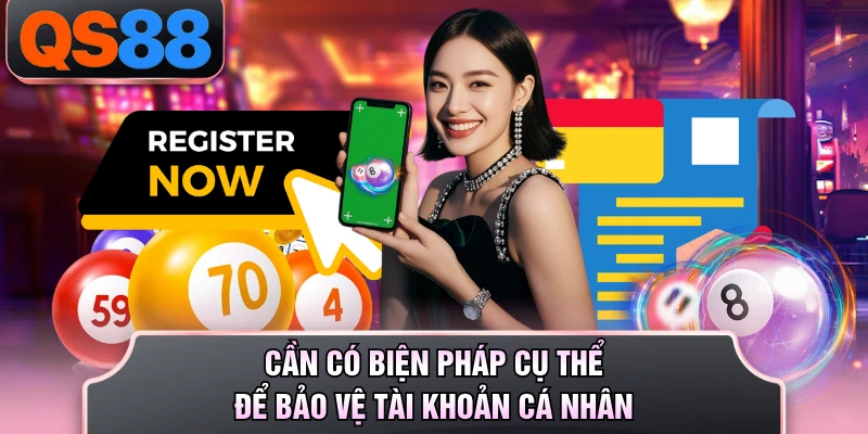 Cần có biện pháp cụ thể để bảo vệ tài khoản cá nhân
