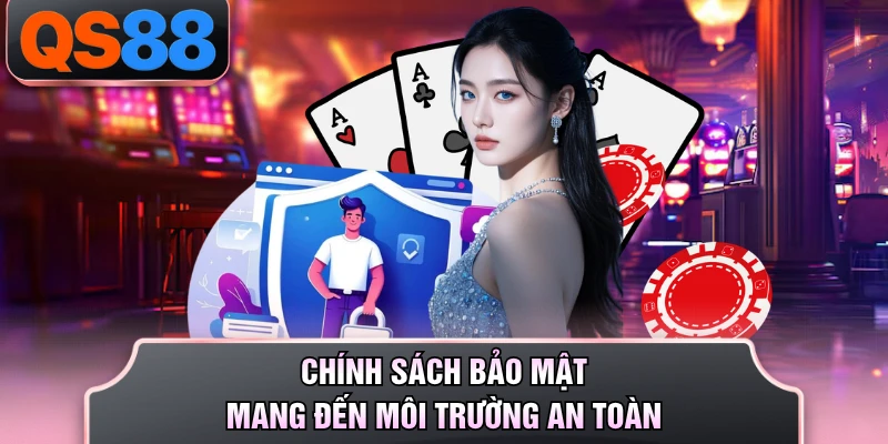 Chính sách bảo mật mang đến môi trường an toàn