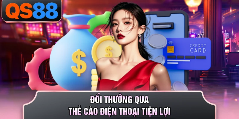 Đổi thưởng qua thẻ cào điện thoại tiện lợi