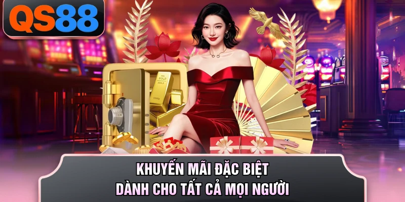 Khuyến mãi đặc biệt dành cho tất cả mọi người
