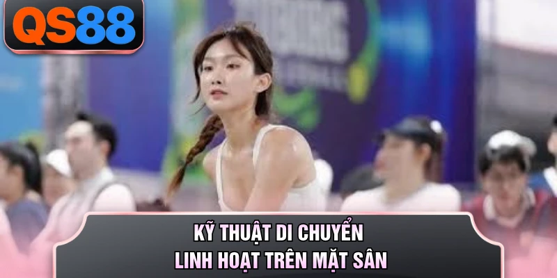 Kỹ thuật di chuyển linh hoạt trên mặt sân