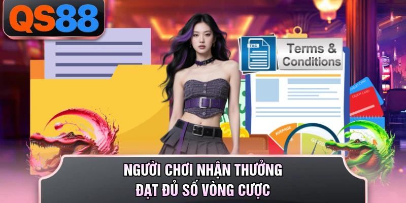 Người chơi nhận thưởng đạt đủ số vòng cược