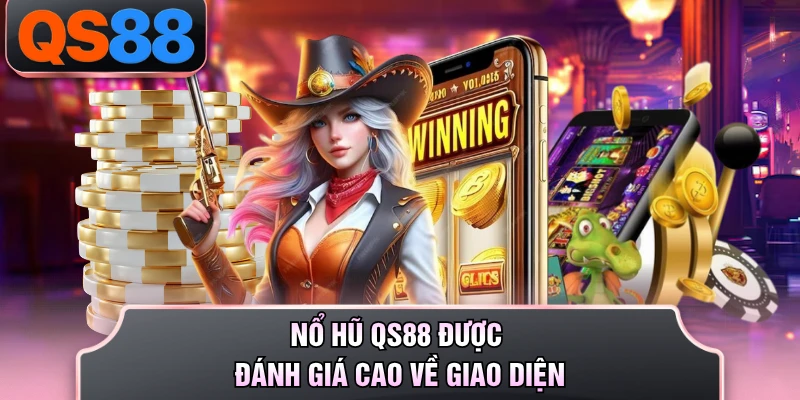 Nổ hũ QS88 được đánh giá cao về giao diện