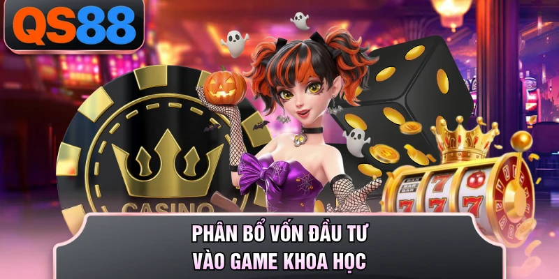 Phân bổ vốn đầu tư vào game khoa học