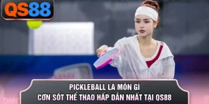 Pickleball Là Môn Gì - Cơn Sốt Thể Thao Hấp Dẫn Nhất Tại QS88