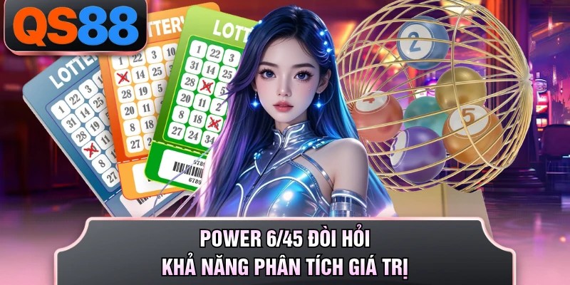 Power 6/45 đòi hỏi khả năng phân tích giá trị 