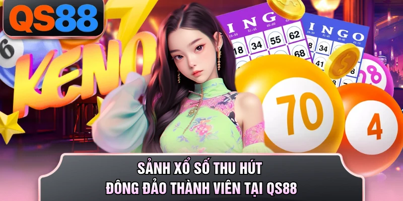 Sảnh xổ số thu hút đông đảo thành viên tại QS88