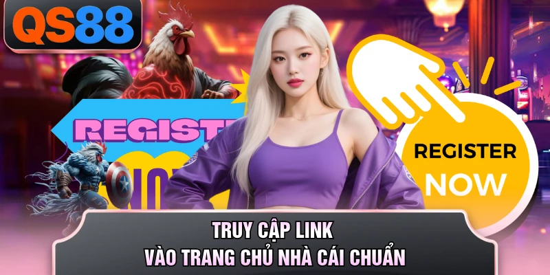 Truy cập link vào trang chủ nhà cái chuẩn