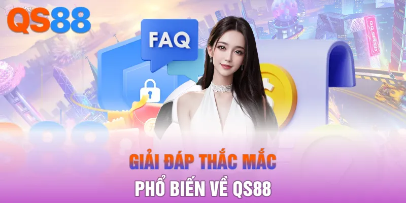 Giải đáp thắc mắc phổ biến về QS88